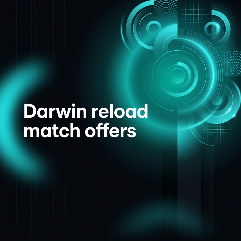 Darwin reload match offers Darwin reload match offers