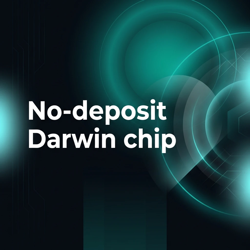 No-deposit Darwin chip No-deposit Darwin chip